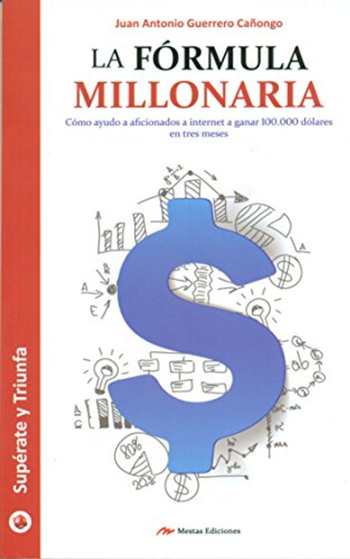 Book La fórmula millonaria: Cómo ayudo a aficionados de internet a ganar 100,000 dólares en tres meses