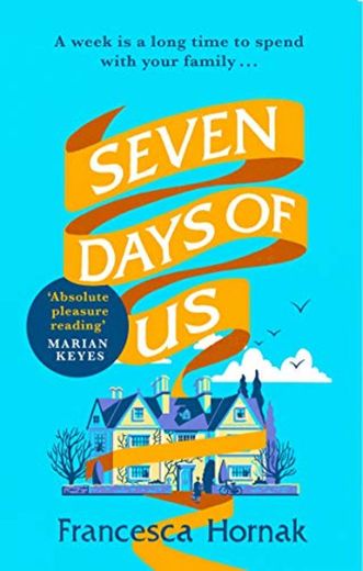 Seven Days of Us: the most hilarious and life-affirming novel about a