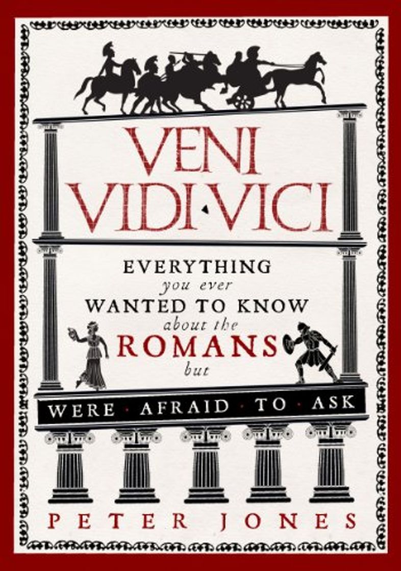 Book Veni, Vidi, Vici: Everything you ever wanted to know about the Romans