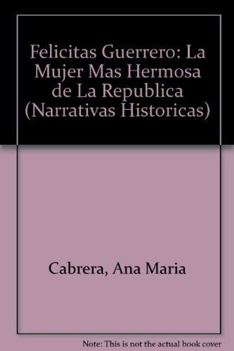 Libros Felicitas Guerrero: La Mujer Mas Hermosa de La Republica