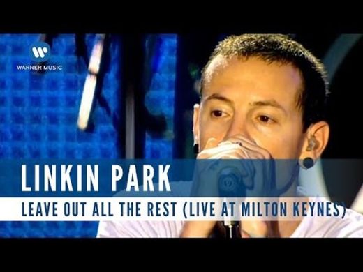 Leave Out All The Rest [Live at Milton Keynes] - Linkin Park - YouTube