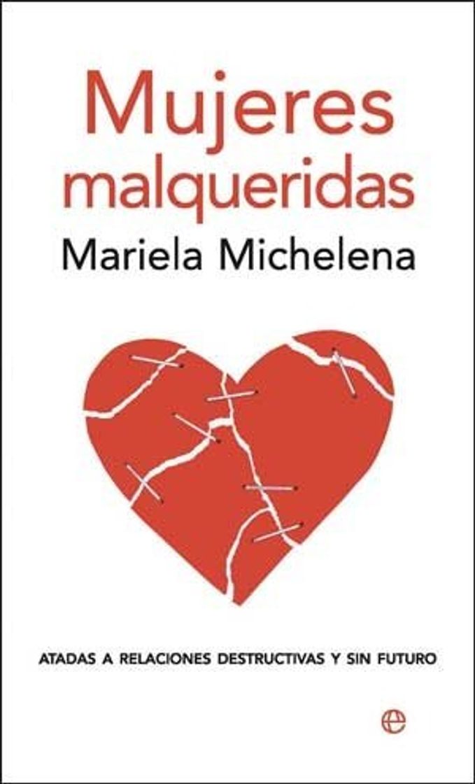 Book Mujeres malqueridas: atadas a relaciones destructivas y sin futuro