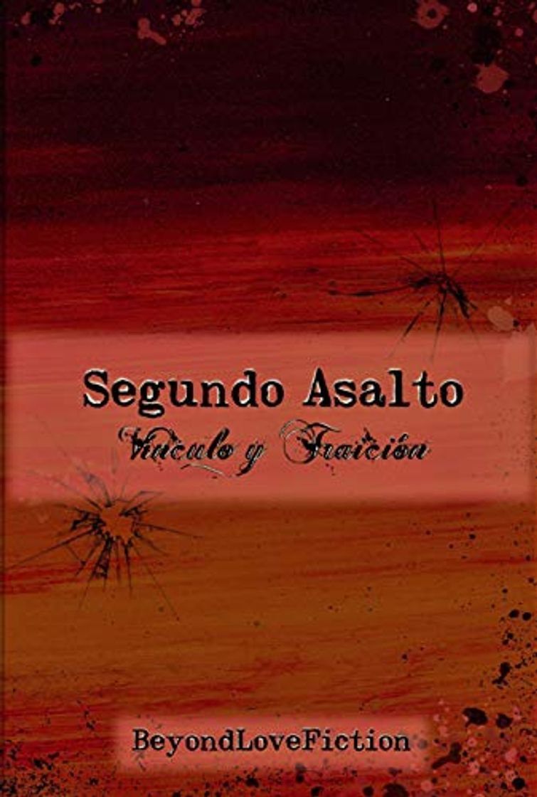 Libros Segundo Asalto: — Vínculo y Traición —