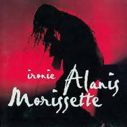 Ironic- Alanís Morrisette