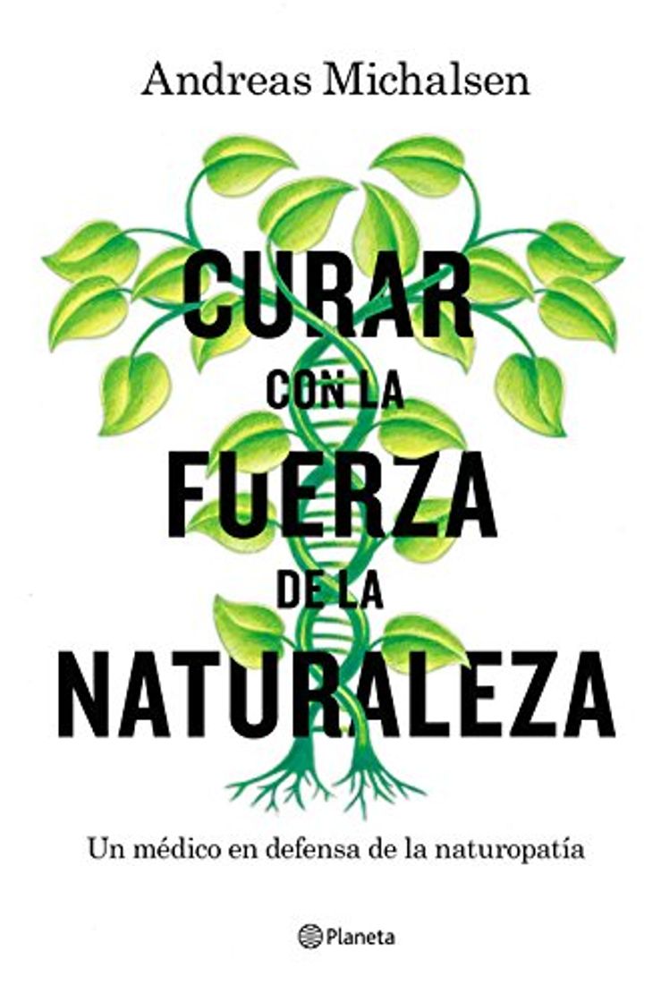 Books Curar con la fuerza de la naturaleza: Un médico en defensa de la naturopatía