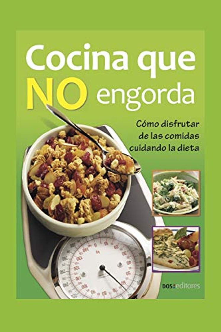 Libros COCINA QUE NO ENGORDA: cómo disfrutar de las comidas cuidando la dieta