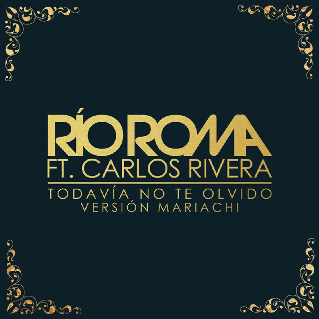 Canción Todavía No Te Olvido (feat. Carlos Rivera) - Versión Mariachi