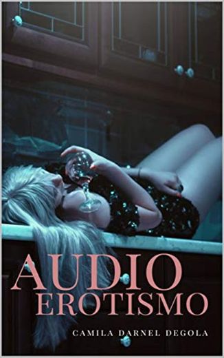 Audioerotismo: Novela sobre el placer sexual que se obtiene al escuchar conversaciones