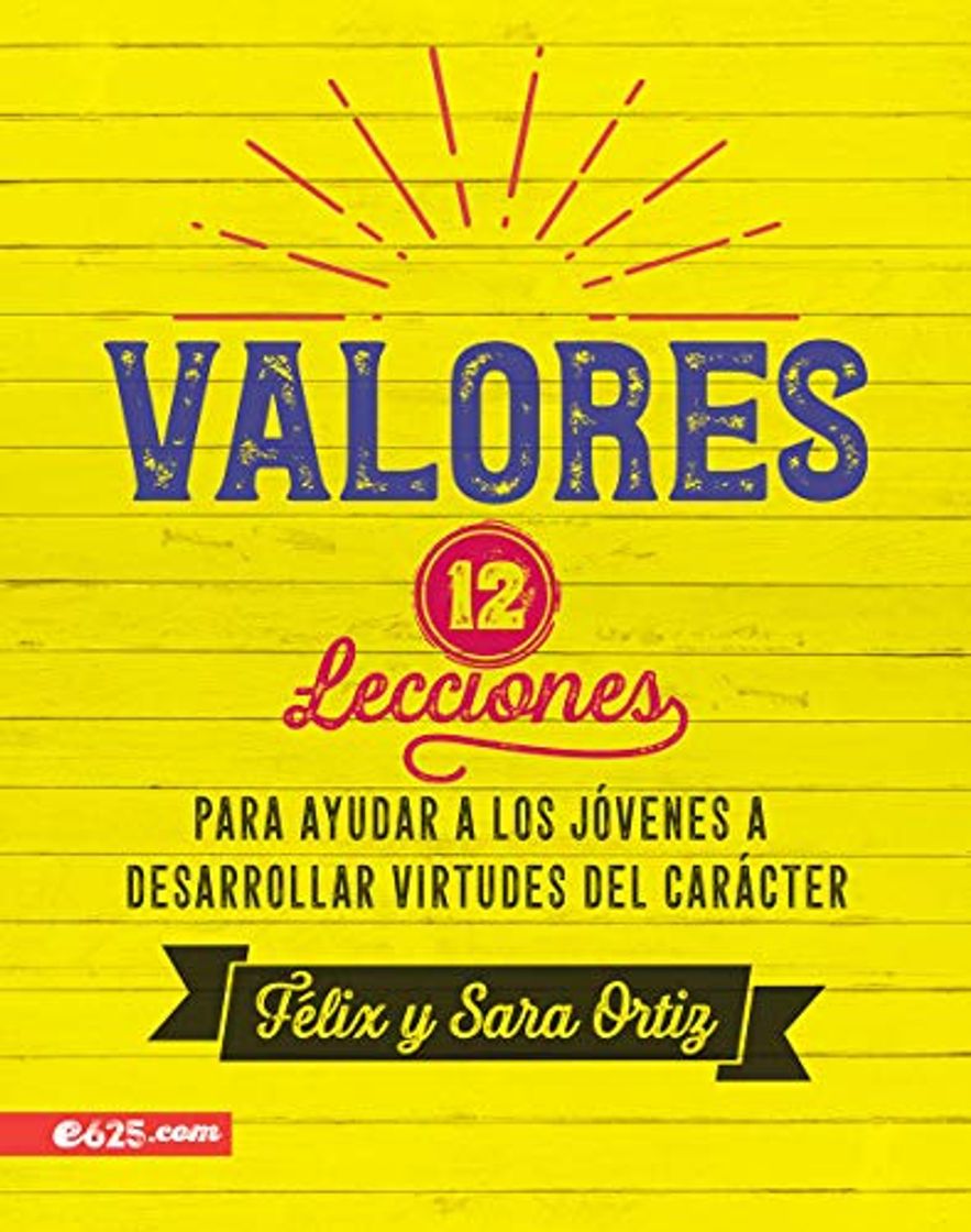 Libro Valores: 12 Lecciones Para Ayudar a Los Jóvenes a Desarrollar Virtudes del Carácter