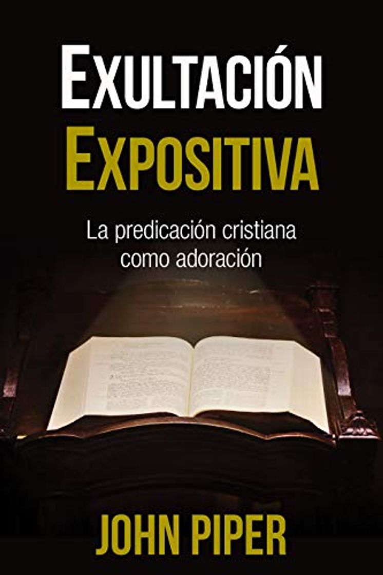 Books Exultación Expositiva: La Predicación Cristiana Como Adoración