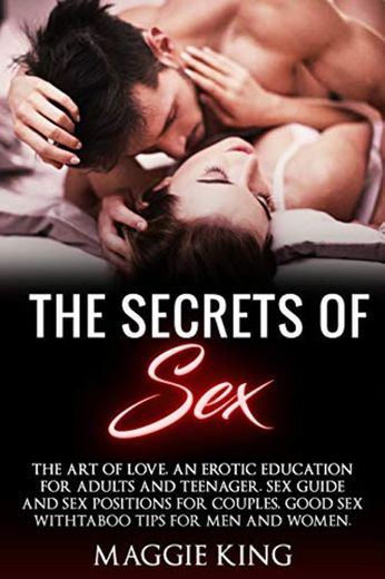 The secrets of sex: The Art Of Love, an erotic education for