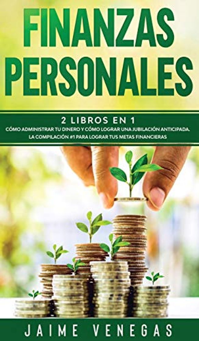 Book Finanzas Personales: 2 Libros en 1- Cómo Administrar tu Dinero y Cómo