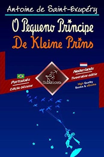 O Pequeno Príncipe - De Kleine Prins: Texto bilíngue em paralelo -