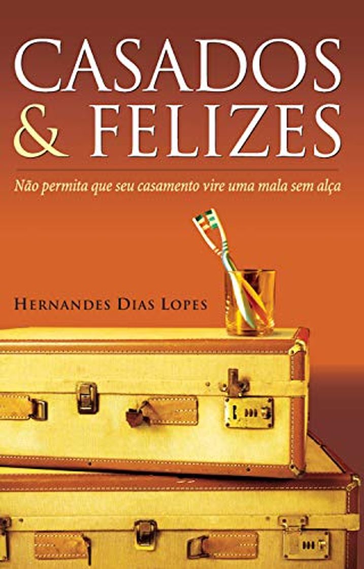 Book Casados & felizes: Não permita que seu casamento vire uma mala sem