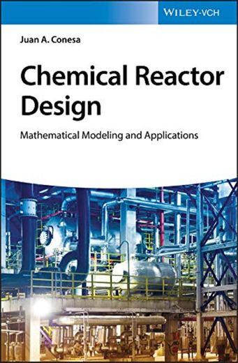 Chemical Reactor Design: Mathematical Modeling and Applications