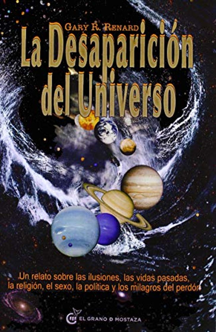 Libro La desaparición del universo. Un relato sobre las ilusiones, las vidas pasadas,