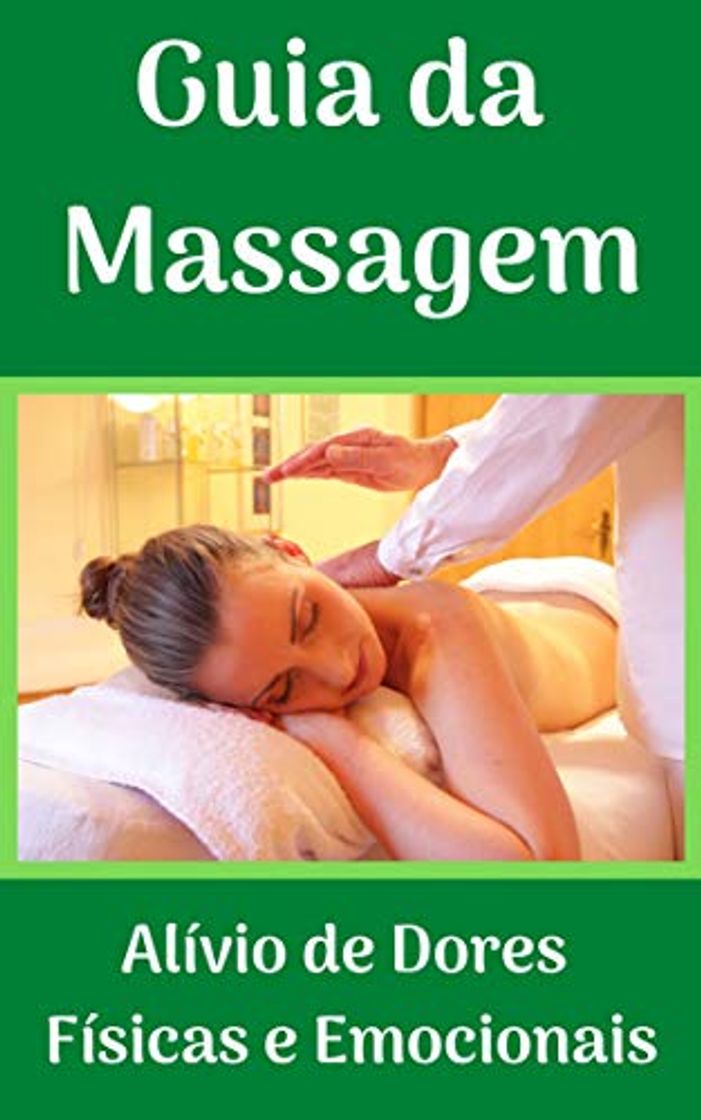 Book Guia da Massagem: Descubra Como Aliviar Dores Físicas ou Emocionais