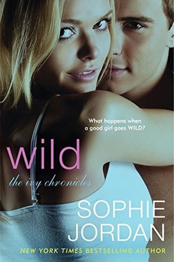 Wild: The Ivy Chronicles by Sophie Jordan