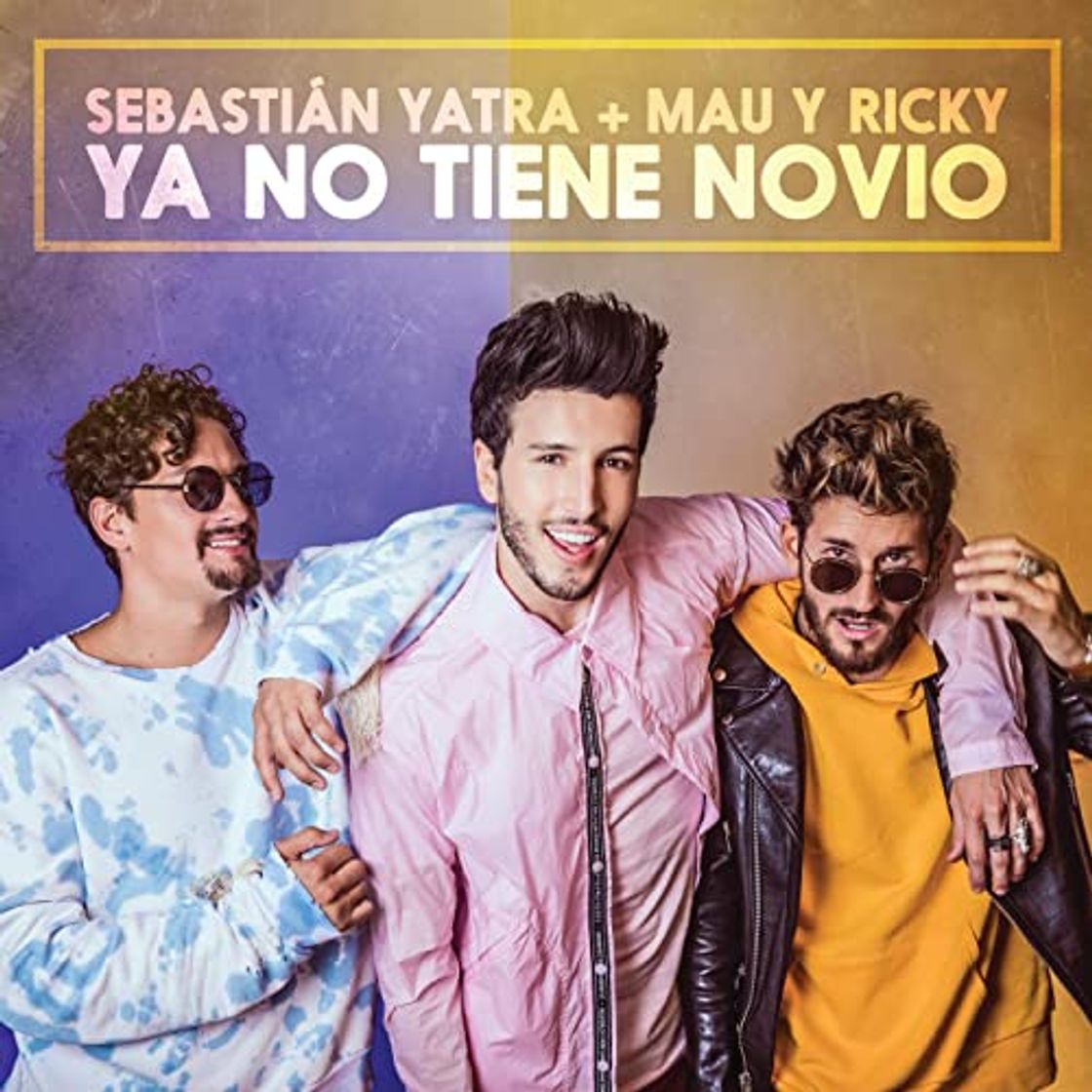 Moda 💠 Ya no tiene novio - Sebastián Yatra, Mau y Ricky 