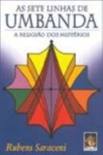 As Sete Linhas De Umbanda. A Religião Dos Misterios