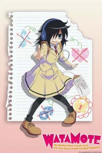 WATAMOTE ~No Matter How I Look at It, It's You Guys Fault I'm Not Popular!~