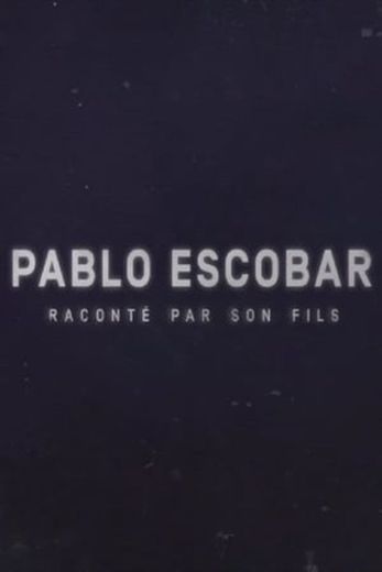 Pablo Escobar raconté par son fils