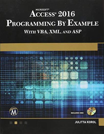 Microsoft Access 2016 Programming by Example: With Vba, XML, and ASP