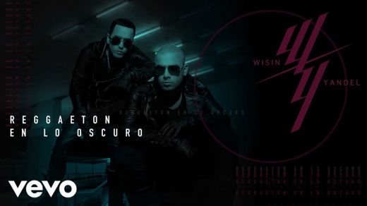 Reggaetón Oscuro -  Wisin & Yandel 