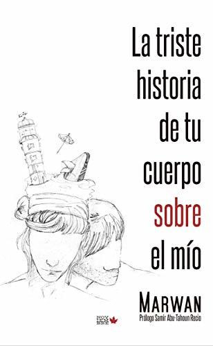 Libro La triste historia de tu cuerpo sobre el mío