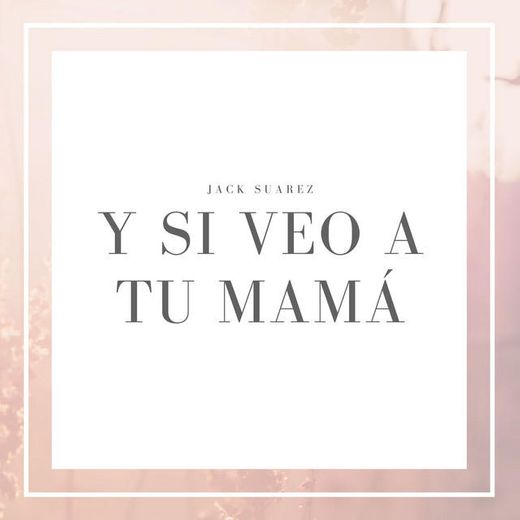 Y Si Veo a Tu Mama