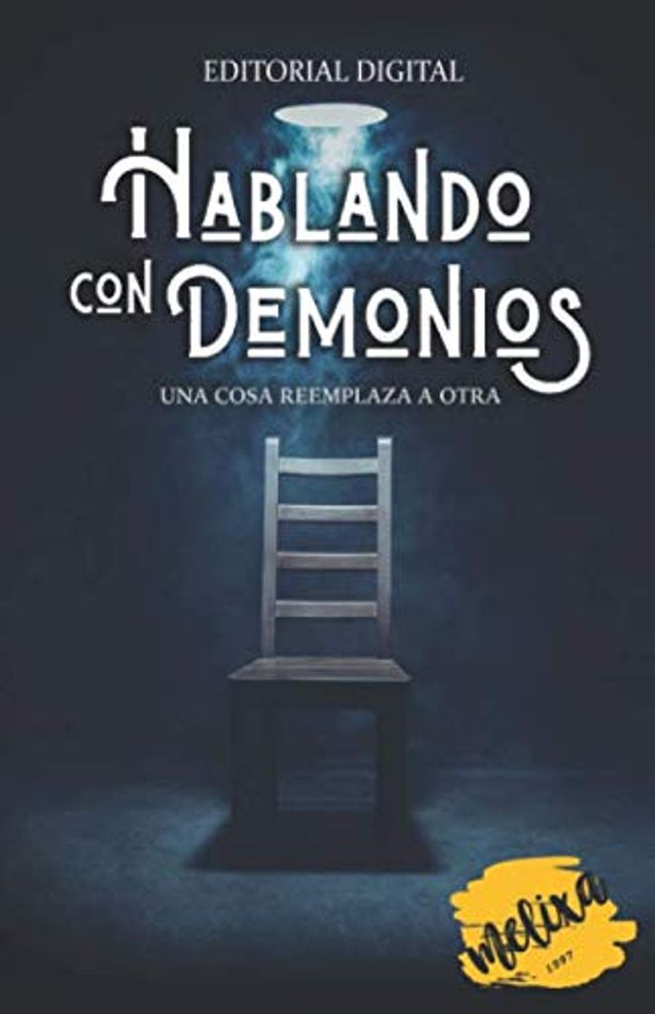 Book Hablando con demonios: Una cosa reemplaza otra