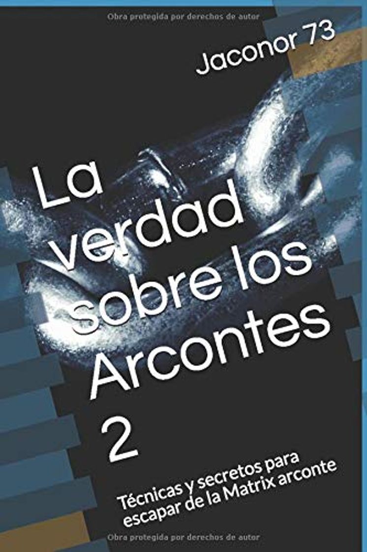 Book La verdad sobre los Arcontes 2: Técnicas y secretos para escapar de la Matrix arconte