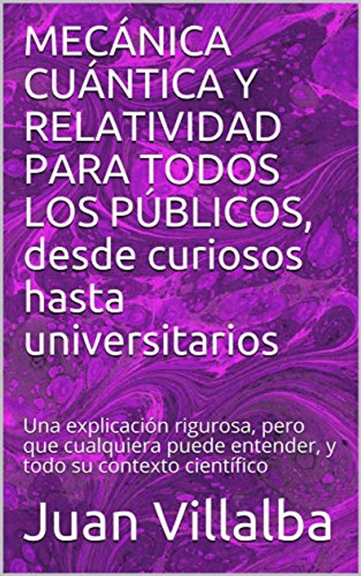 Moda MECÁNICA CUÁNTICA Y RELATIVIDAD PARA TODOS LOS PÚBLICOS, desde curiosos hasta universitarios