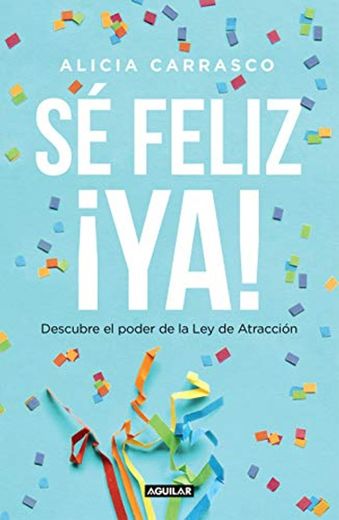 Sé feliz ¡ya!