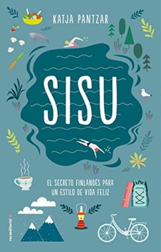 SISU: El secreto finlandés para un estilo de vida feliz