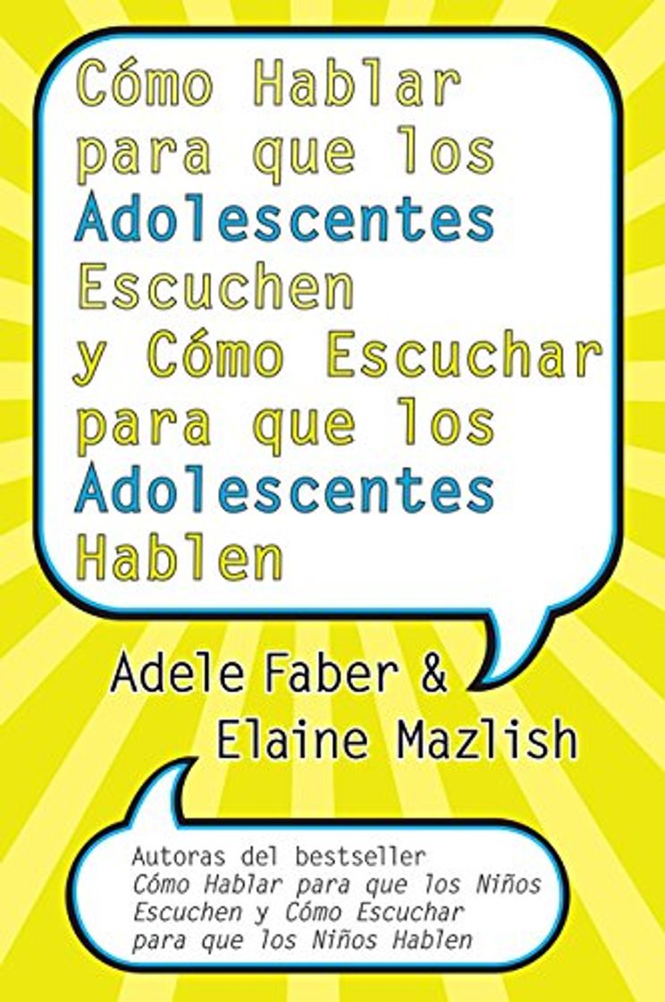 Libro CÛmo Hablar para que los Adolescentes Escuchen y CÛmo Escuchar para que