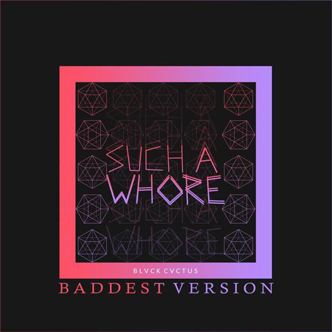 Music Such a Whore (Baddest Version)