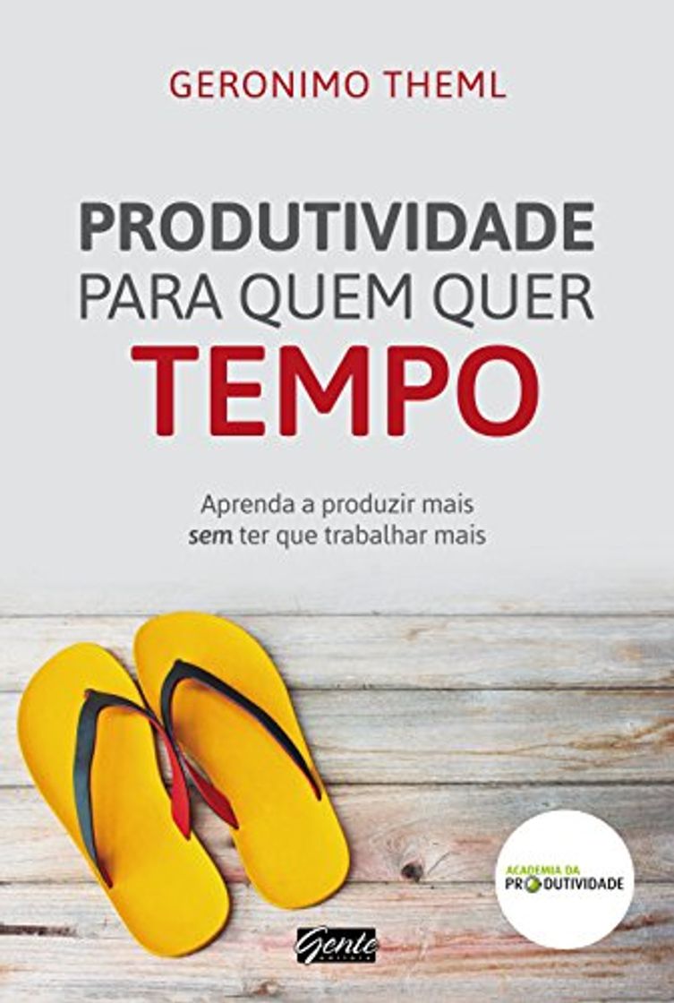 Book Produtividade para quem quer tempo: Aprenda a produzir mais sem ter que