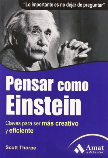 Pensar como Einstein: Claves para ser más creativo y eficiente