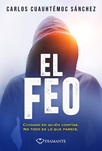 El feo: Cuidado en quién confías. No todo es lo que parece