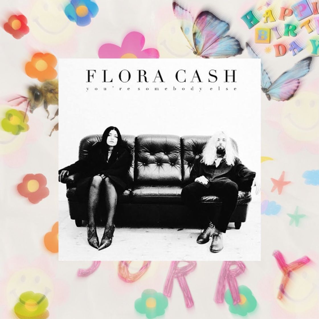You’re somebody else- flora cash 