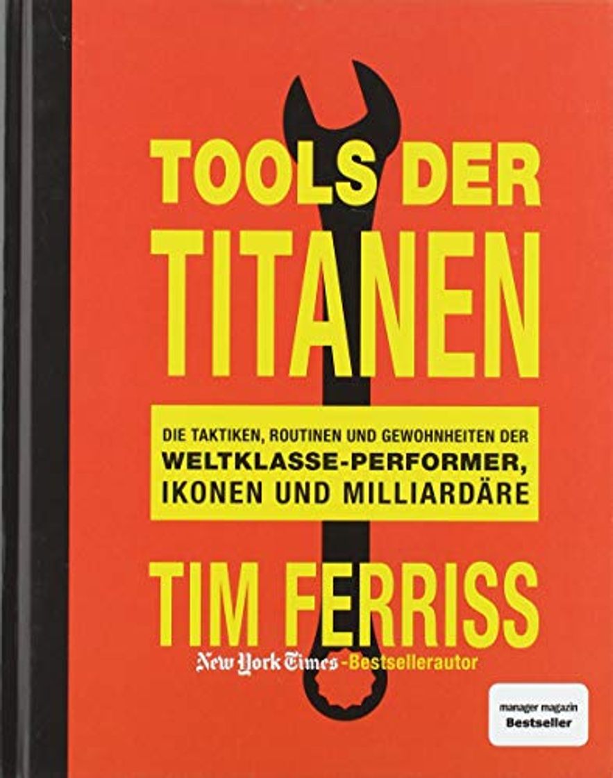 Libros Tools der Titanen: Die Taktiken, Routinen und Gewohnheiten der Weltklasse