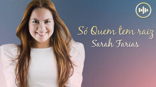 Só Quem Tem Raiz - Sarah Farias