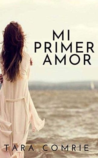 MI PRIMER AMOR: Novela de Romance Juvenil que te va a 
