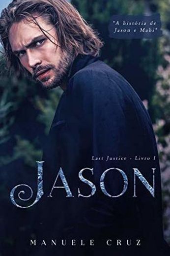 Jason - Last Justice (Livro 1) Manuele Cruz

