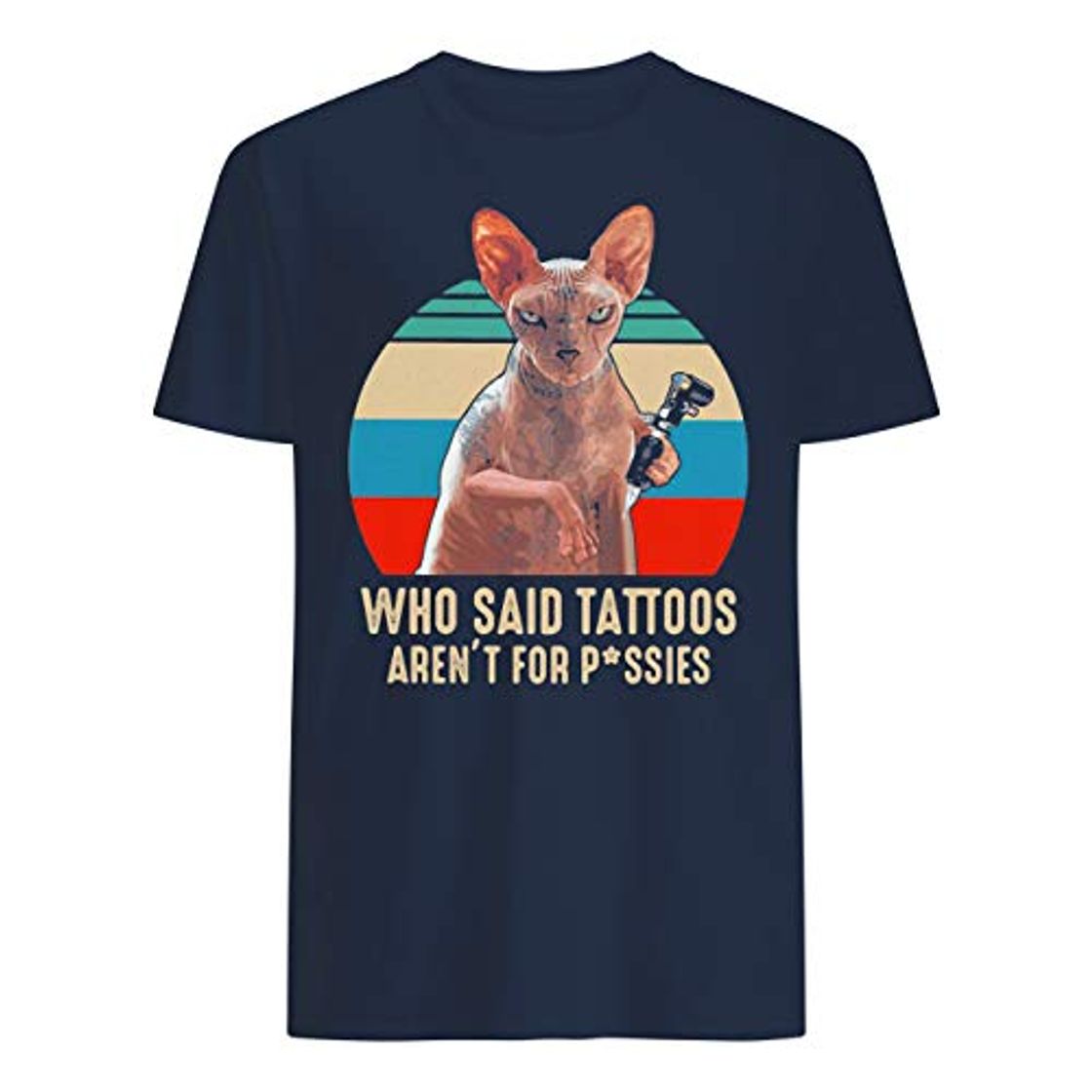 Fashion Leet Group Who Said Tatoos Aren't for p*ssies Vintage Retro T