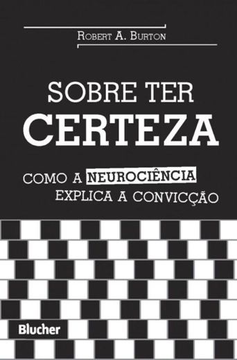 Sobre ter certeza: Como a neurociência explica a convicção