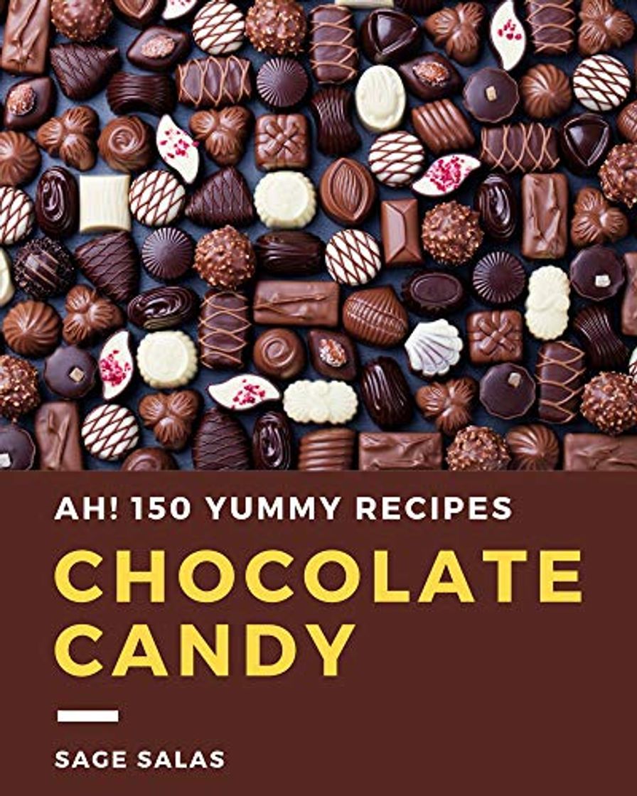 Product Ah! 150 Yummy Chocolate Candy Recipes: A Yummy Chocolate Candy Cookbook You