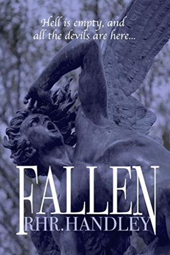 FALLEN: “Hell is empty and all the devils are here."