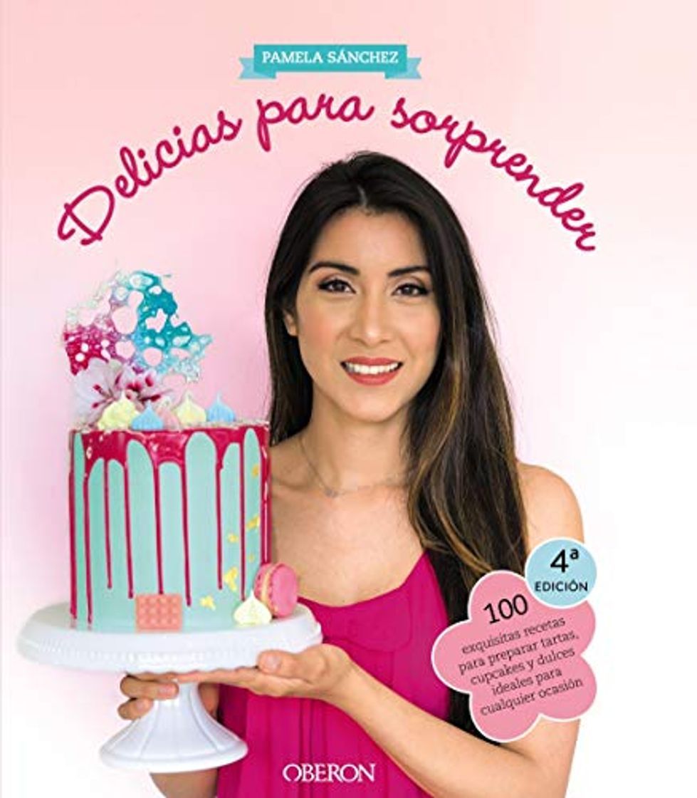 Libro Delicias para sorprender: 100 exquisitas recetas para preparar tartas, cupcakes y dulces